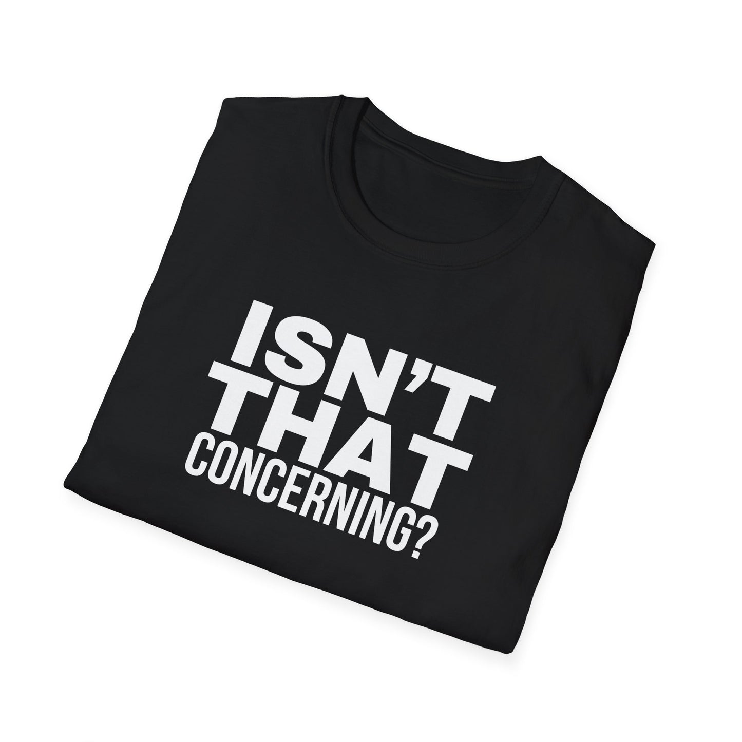 "Isn't That Concerning" Black T-Shirt